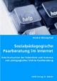 Sozialpädagogische Paarberatung im Internet: Eine Evaluation der Potentiale und Grenzen von pädagogischer Online-Paarberatung