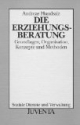 Die Erziehungsberatung: Grundlagen Organisation, Konzepte und Methoden