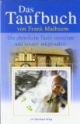 Das Taufbuch: Die christliche Taufe verstehen und kreativ mitgestalten