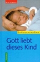 Gott liebt dieses Kind: Ein Geschenk zur Taufe