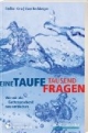 Eine Taufe, tausend Fragen: Wie wir ein Gottesgeschenk neu entdecken