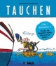 Spaß von A - Z / Tauchen: Spass von A - Z für alle, die abtauchen wollen ohne unterzugehen