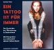 Ein Tattoo ist für immer.