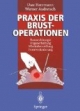 Praxis der Brustoperationen: Tumorchirurgie - Organerhaltung - Wiederherstellung - Formveränderung