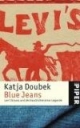Blue Jeans. Levi Strauss und die Geschichte einer Legende.