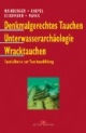 Denkmalgerechtes Tauchen, Unterwasserarchäologie, Wracktauchen. Spezialkurse zur Tauchausbildung