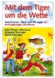 Mit dem Tiger um die Wette. Geschichten, Tipps und Übungen bei Prüfungsangst und Stress.