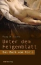 Unter dem Feigenblatt. Das Buch vom Penis