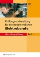 Prüfungsvorbereitung für die neugeordneten Elektroberufe Gesellenprüfung Teil 1 (Handwerk) mit Lösungen