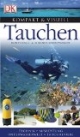 Kompakt & Visuell Tauchen: Technik. Ausrüstung. Unterwasserwelt. Tauchreviere