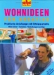 Selbst ist der Mann. Wohnideen für Kreative: Praktische Anleitungen mit Erfolgsgarantie. Materialien. Anleitungen. Gestaltungsvorschläge