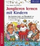 Jonglieren lernen mit Kindern