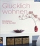 Glücklich wohnen Wohn-Wellness mit Feng Shui-Ideen