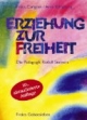 Erziehung zur Freiheit. Die Pädagogik Rudolf Steiners.