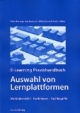 E-Learning Praxishandbuch. Auswahl von Lernplattformen: Marktübersicht - Funktionen - Fachbegriffe