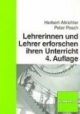 Lehrerinnen und Lehrer erforschen ihren Unterricht: Unterrichtsentwicklung und Unterrichtsevaluation durch Aktionsforschung