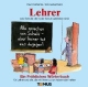 Lehrer. Ein fröhliches Wörterbuch: Nicht nur für Lehrer, sondern auch für alle, die mal mit Lehrern zu tun haben oder hatten