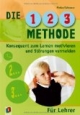Die 1-2-3 Methode für Lehrer: Konsequent zum Lernen motivieren und Störungen vermeiden - Klasse 1-8