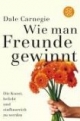 Wie man Freunde gewinnt: Die Kunst, beliebt und einflussreich zu werden