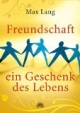 Freundschaft - ein Geschenk des Lebens