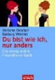 Du bist wie ich, nur anders: Das einzig wahre Freundinnen-Buch