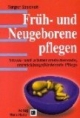 Früh- und Neugeborene pflegen. Stress- und schmerzreduzierende, entwicklungsfördernde Pflege