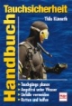 Handbuch Tauchsicherheit. Tauchgänge planen - angstfrei unter Wasser