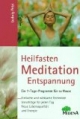 Heilfasten, Meditation, Entspannung. Ein 7-Tage-Programm für zu Hause