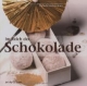 Im Reich der Schokolade: Rezepte, Deko- und Verpackungsideen
