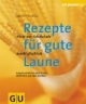 Rezepte für gute Laune. Nicht nur Schokolade macht glücklich