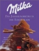 Milka. Das Jahrhundertbuch der Schokolade. Mit den schönsten Rezepten für die zarteste Versuchung