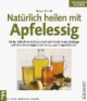Natürlich heilen mit Apfelessig