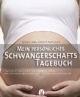 Mein persönliches Schwangerschafts-Tagebuch: Tagebuch, Kalender, Nachschlagewerk - der ständige Begleiter durch die Schwangerschaft