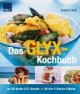 Das GLYX-Kochbuch Die 250 besten GLYX-Rezepte. Mit dem 4-Wochen-Diätplan