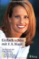 Einfach schön mit F. X. Mayr