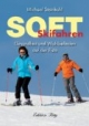 Soft Skifahren. Gesundheit und Wohlbefinden auf der Piste