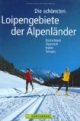 Die schönsten Loipengebiete der Alpenländer: Deutschland, Österreich, Italien, Schweiz