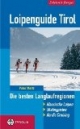 Loipenguide Tirol: Die besten Langlaufregionen. Klassische Loipen - Skatinpisten - Skiwanderungen