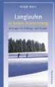 Langlaufen in Baden-Württemberg: 80 Loipen für Anfänger und Fortgeschrittene