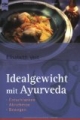 Idealgewicht mit Ayurveda. Entschlacken - Abnehmen - Bewegen