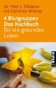 4 Blutgruppen - Das Kochbuch für ein gesundes Leben