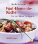 Fünf-Elemente-Küche für vier Menschentypen. 100 Rezepte zwischen Yin und Yang