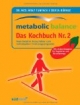 Metabolic Balance Das Kochbuch Nr. 2: Neue kreative Rezeptideen zum individuellen Ernährungsprogramm