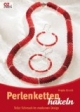 Perlenketten Häkeln. Toller Schmuck im modernen Design