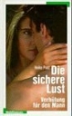 Die sichere Lust. Verhütung für Männer