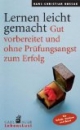 Lernen leicht gemacht: Gut vorbereitet und ohne Prüfungsangst zum Erfolg