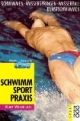 Schwimmsport - Praxis. Schwimmen. Wasserspringen. Wasserball. Kunstschwimmen