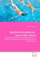 Synchronschwimmen - Sport oder Show?: Die Entwicklung des Synchronschwimmens im Spiegel der kulturellen Entwicklung der USA im 20. Jahrhundert