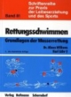 Schriftenreihe zur Praxis der Leibeserziehung und des Sports, Bd.81, Rettungsschwimmen: Grundlagen der Wasserrettung, Unfallverhütung, Selbst- und ... Didaktik und Methodik des Rettungsschwimmens