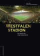 Westfalenstadion. Geschichte einer Fußball-Bühne